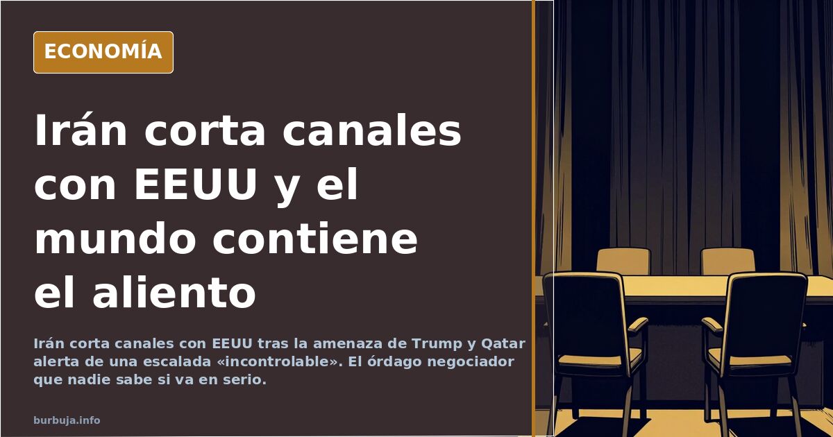 Irán corta canales con EEUU tras la amenaza de Trump