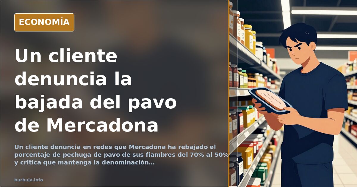 Un cliente denuncia que Mercadona baja la pechuga de pavo del 70% al 50%