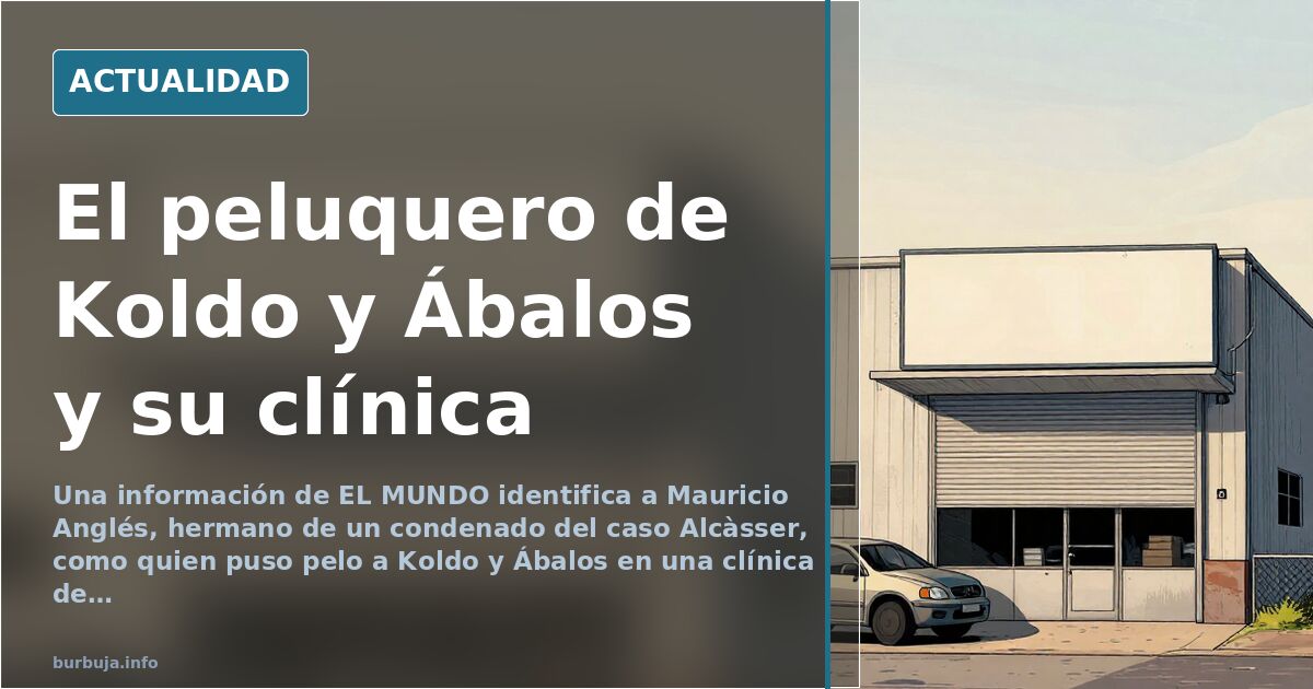 El hermano del caso Alcàsser que puso pelo a Koldo y Ábalos