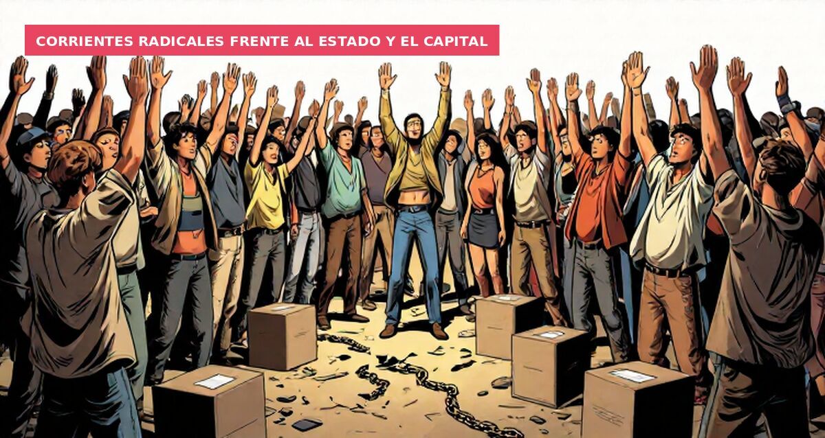 Corrientes radicales frente al Estado y el capital