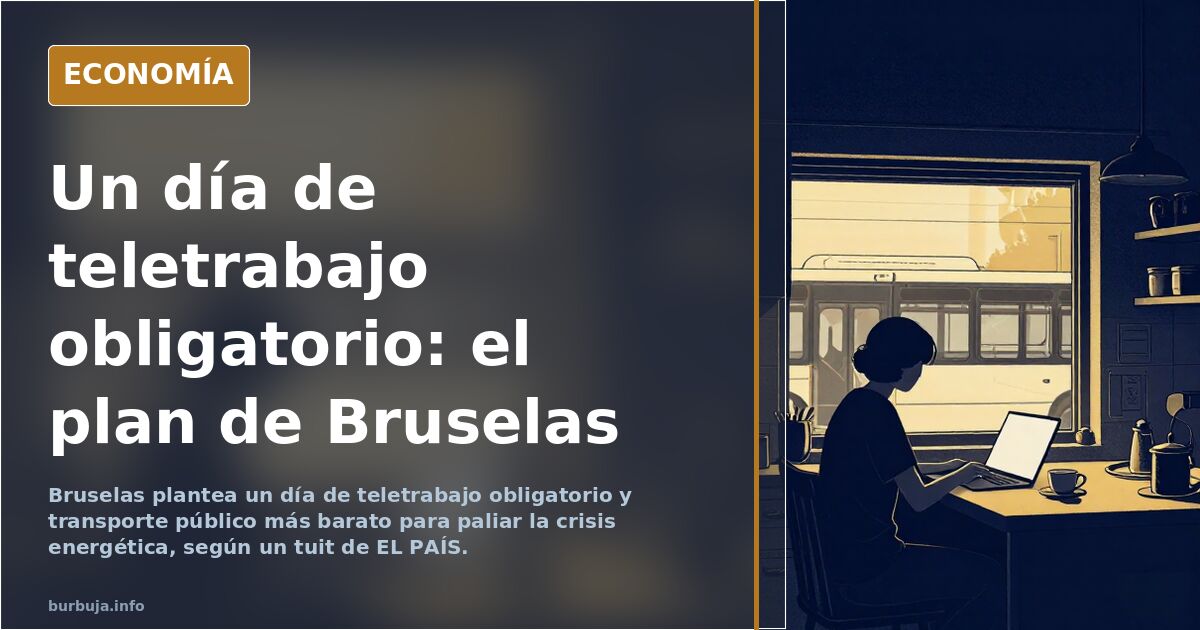Bruselas plantea un día de teletrabajo obligatorio por la crisis energética