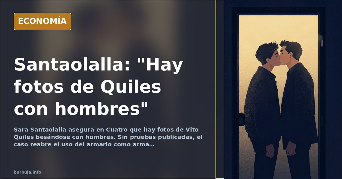 Santaolalla afirma que hay fotos de Vito Quiles besándose con hombres