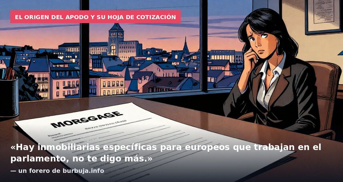 El origen del apodo y su hoja de cotización: «Hay inmobiliarias específicas para europeos que trabajan en el parlamento, no te digo más.» — un forero de burbuja.info