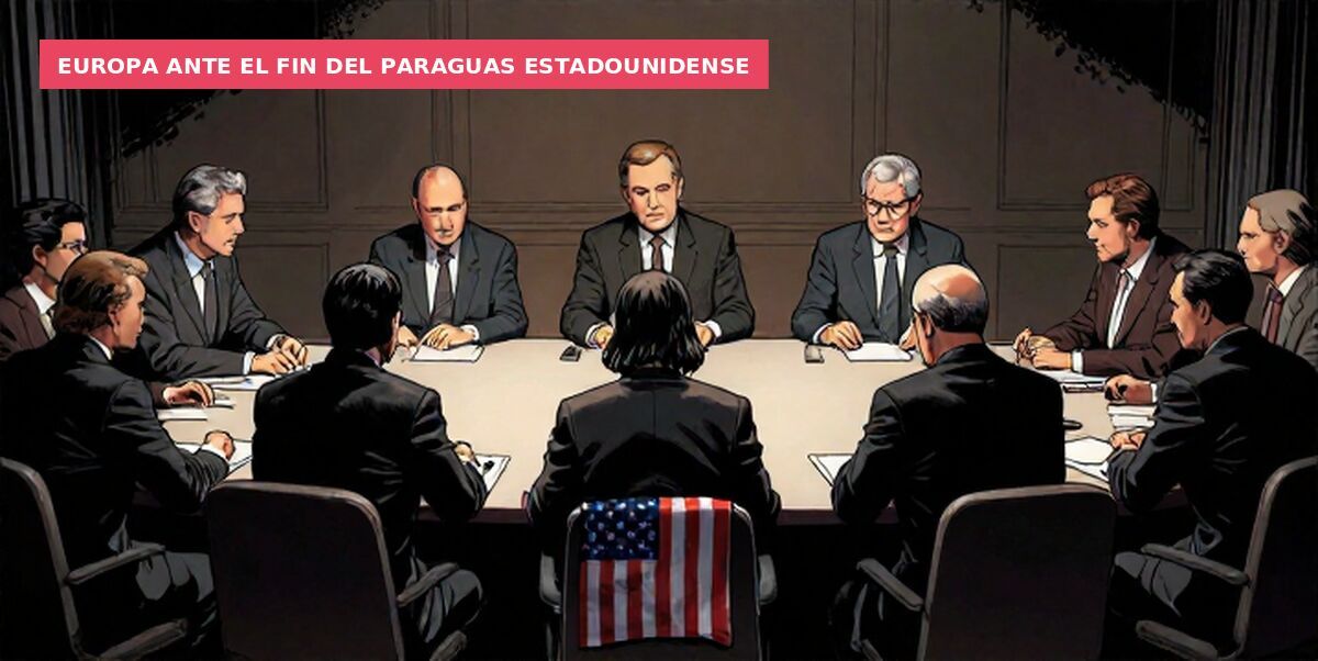 Europa ante el fin del paraguas estadounidense