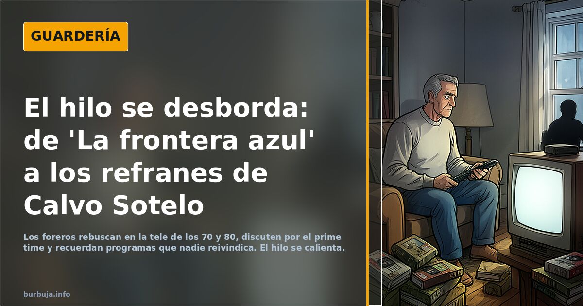 El hilo se desborda: de 'La frontera azul' a los refranes de Calvo Sotelo