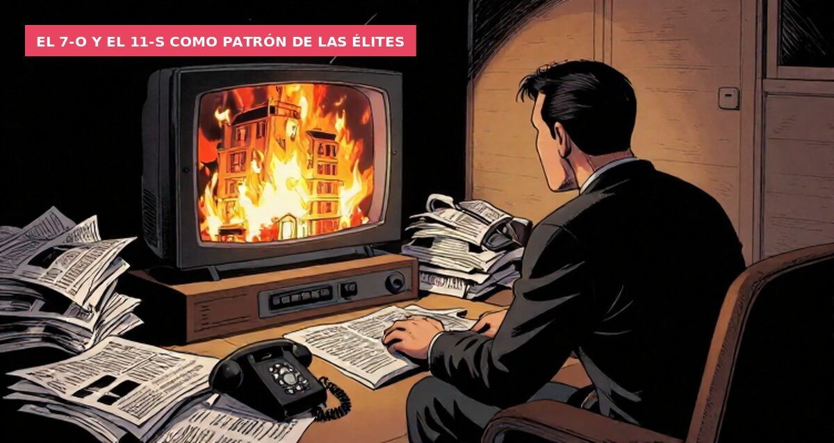 El 7-O y el 11-S como patrón de las élites