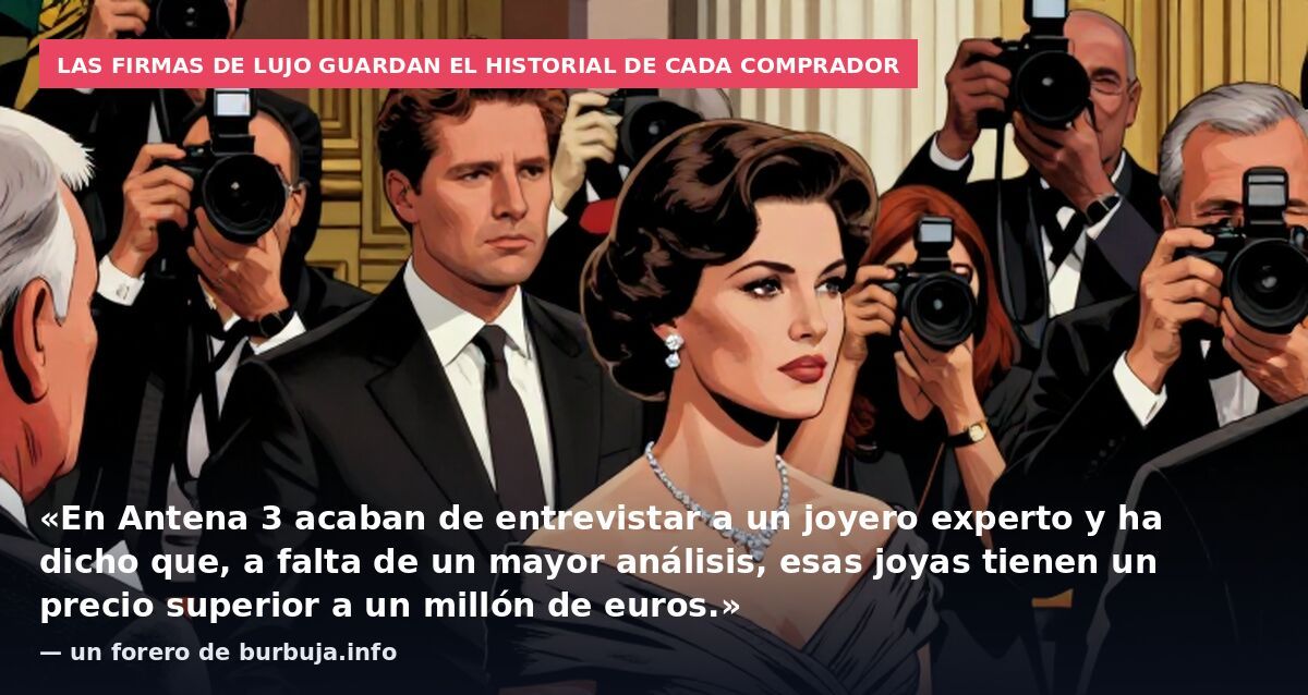 Las firmas de lujo guardan el historial de cada comprador: «En Antena 3 acaban de entrevistar a un joyero experto y ha dicho que, a falta de un mayor análisis, esas joyas tienen un precio superior a un millón de euros.» — un forero de burbuja.info