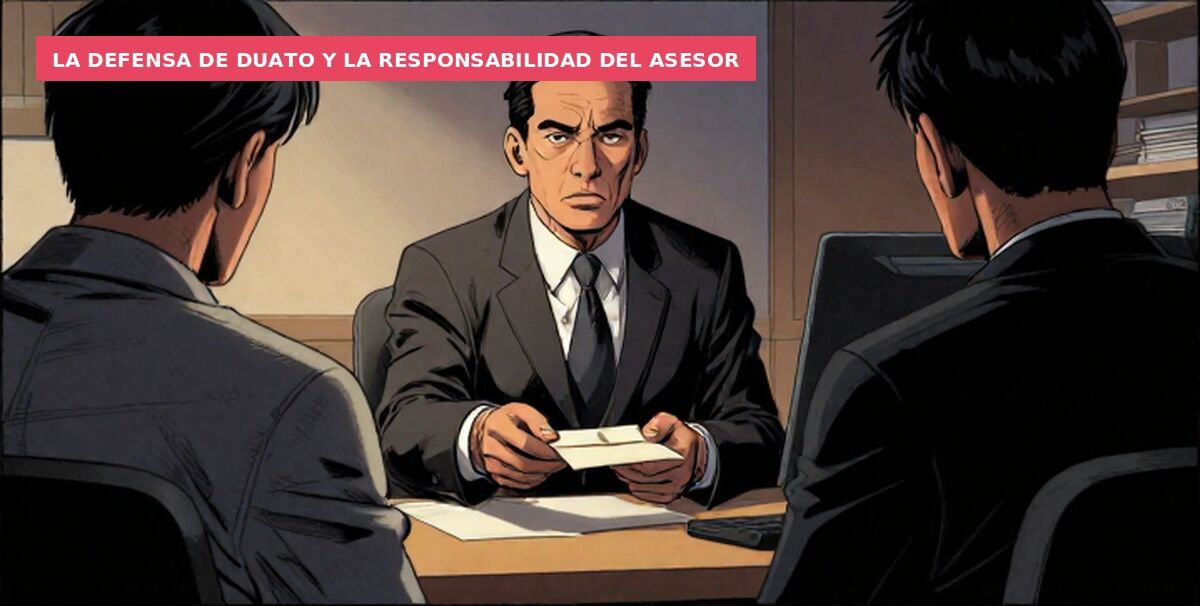 La defensa de Duato y la responsabilidad del asesor