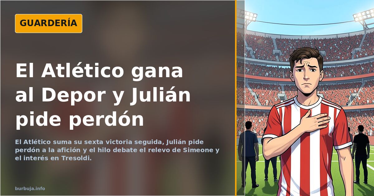 El Atlético gana al Depor y Julián pide perdón