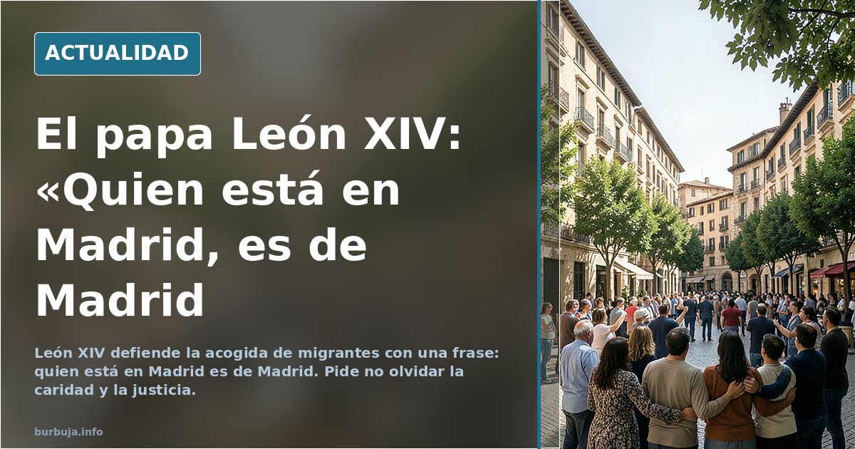 El papa (70 años sin hijos) apoya la inmigración "Quien está en Madrid, es de Madrid. Estoy entre vosotros como un madrileño más"