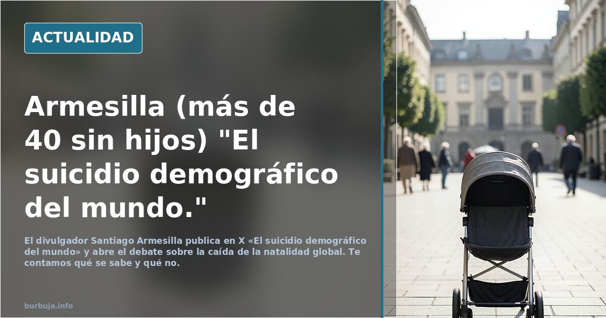 Armesilla (más de 40 sin descendientes) "El suicidio demográfico del mundo."