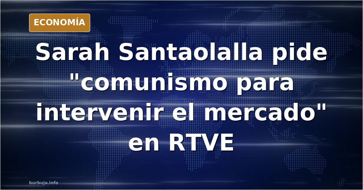 Ojalá hubiese comunismo para intervenir el mercado.