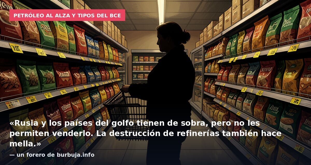 Petróleo al alza y tipos del BCE: «Rusia y los países del golfo tienen de sobra, pero no les permiten venderlo. La destrucción de refinerías también hace mella.» — un forero de burbuja.info