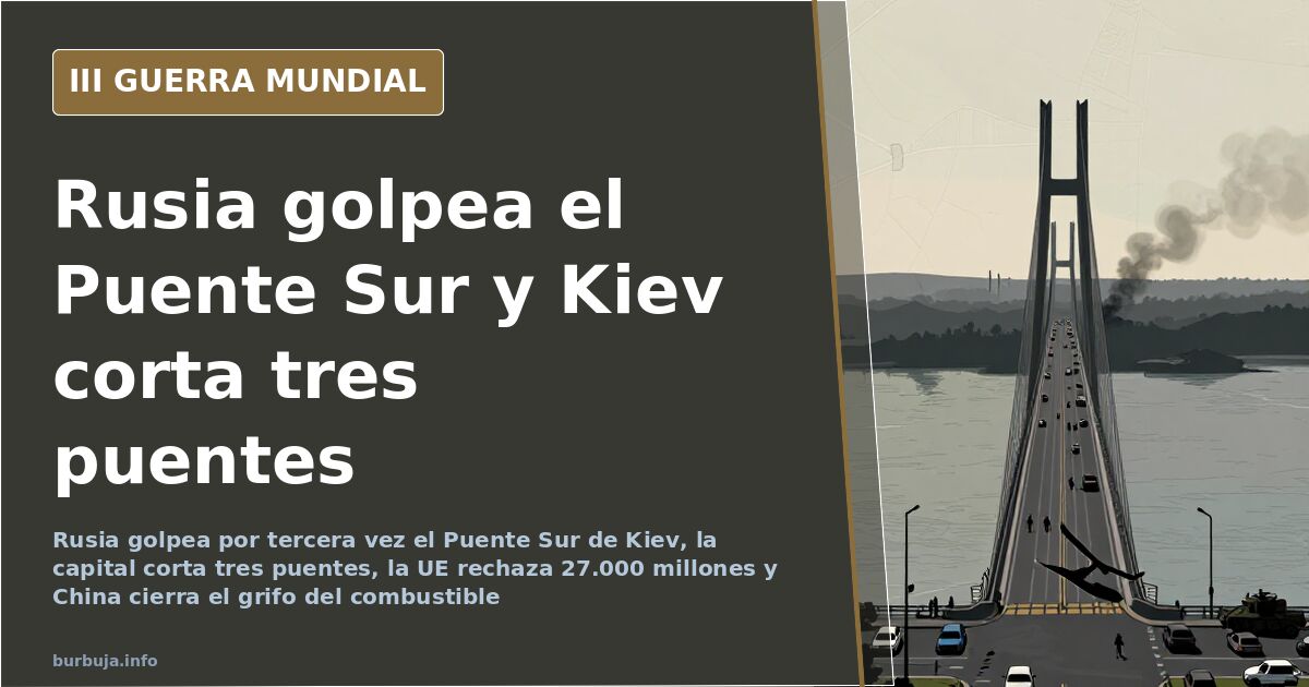 Rusia golpea el Puente Sur y Kiev corta tres puentes