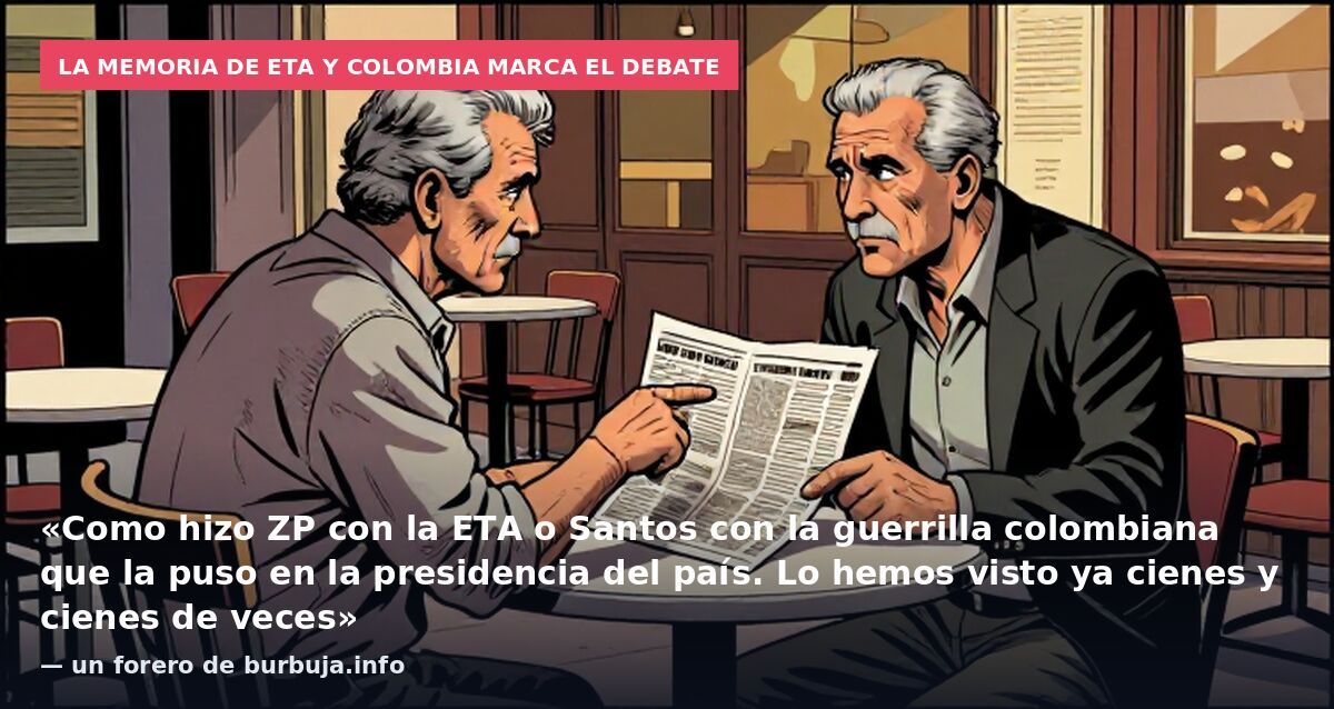 La memoria de ETA y Colombia marca el debate: «Como hizo ZP con la ETA o Santos con la guerrilla colombiana que la puso en la presidencia del país. Lo hemos visto ya cienes y cienes de veces» — un forero de burbuja.info
