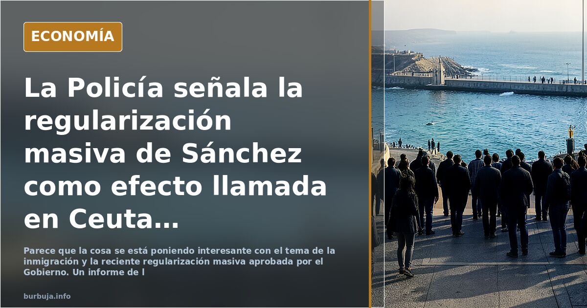 La Policía señala la regularización masiva de Sánchez como efecto llamada en Ceuta: "España, al final consigues papeles"