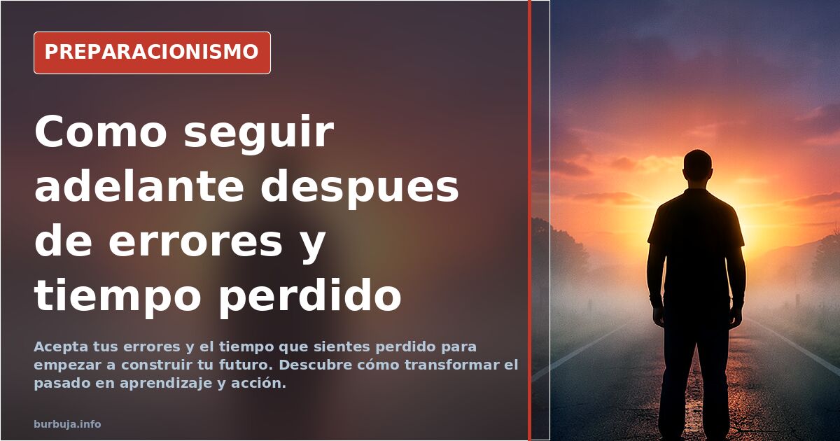 Como seguir adelante despues de errores y tiempo perdido