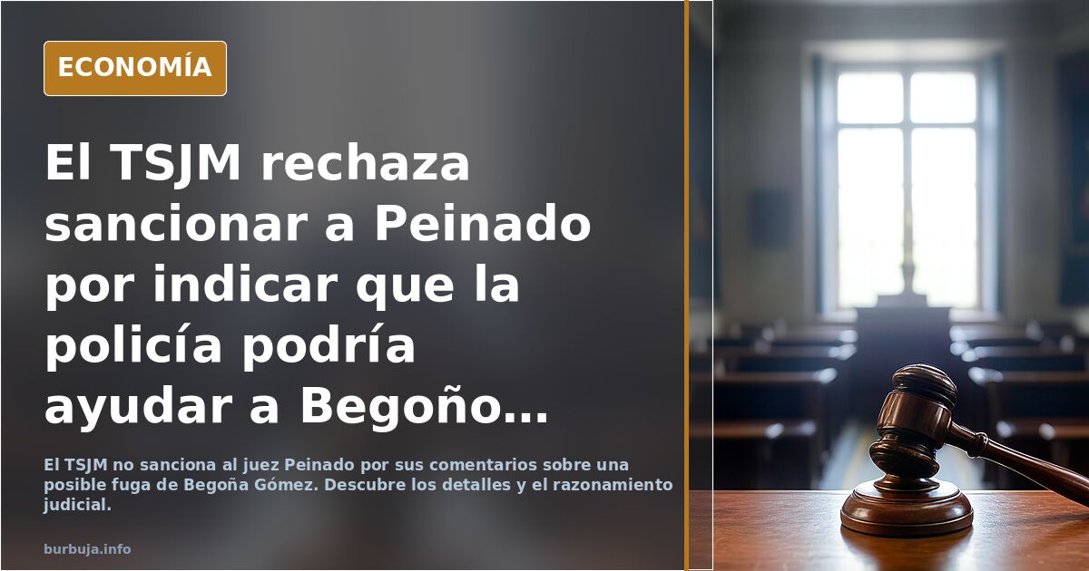 El TSJM rechaza sancionar a Peinado por indicar que la policía podría ayudar a Begoño a huir del España.