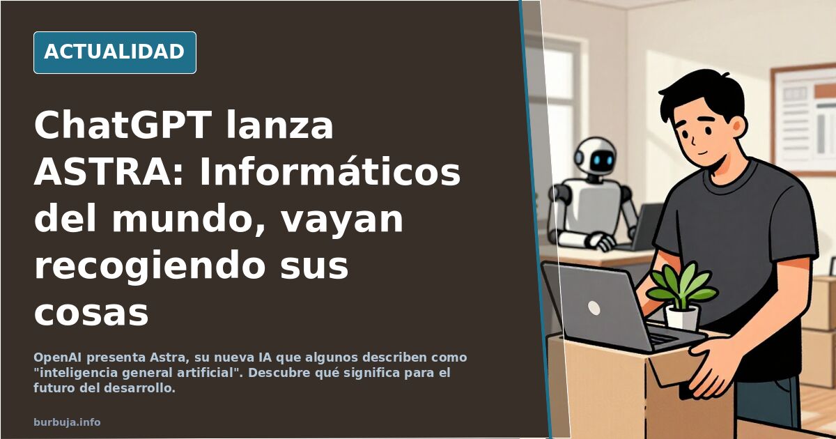 ChatGPT lanza ASTRA: Informáticos del mundo, vayan recogiendo sus cosas