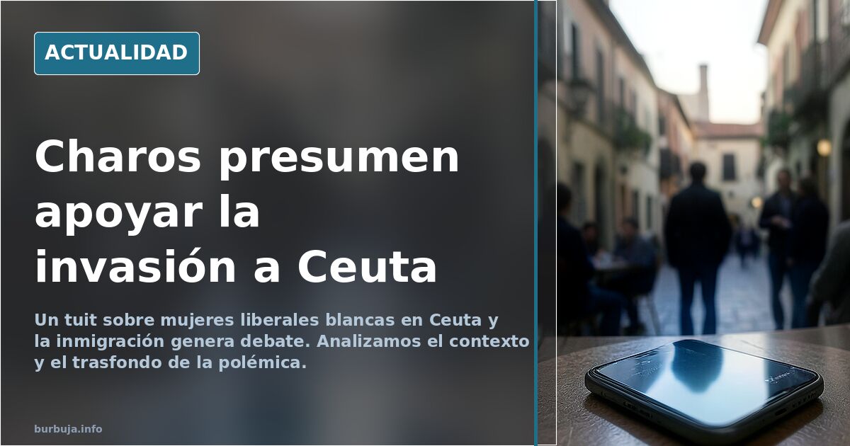 Charos presumen de apoyar la invasión a Ceuta