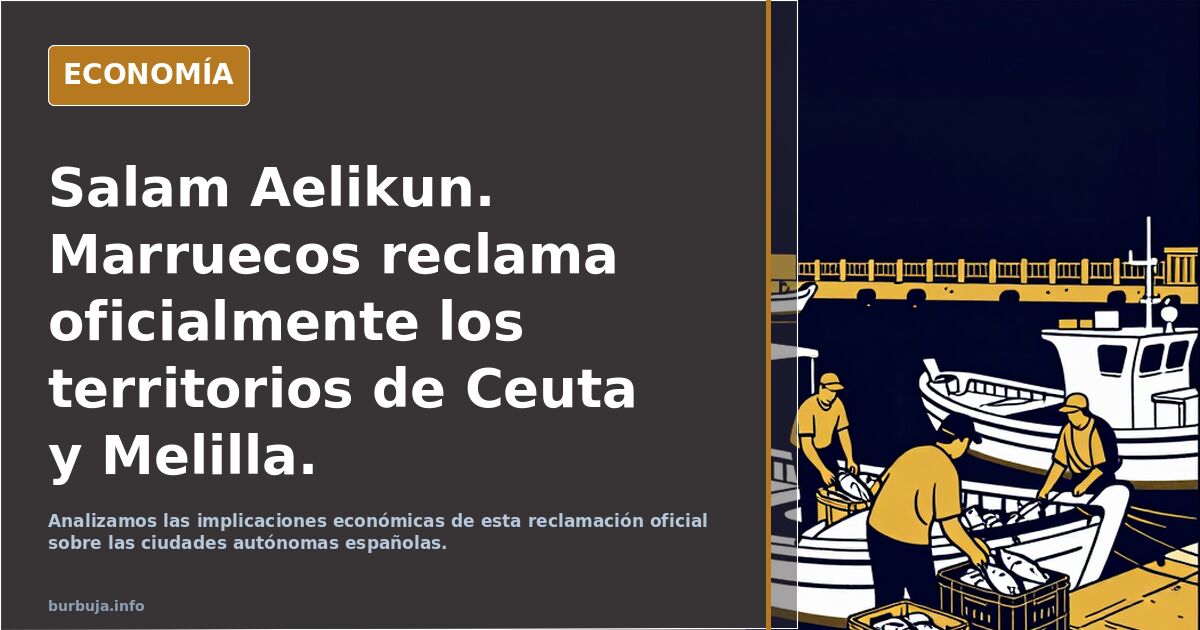 Salam Aelikun. Marruecos reclama oficialmente los territorios de Ceuta y Melilla.