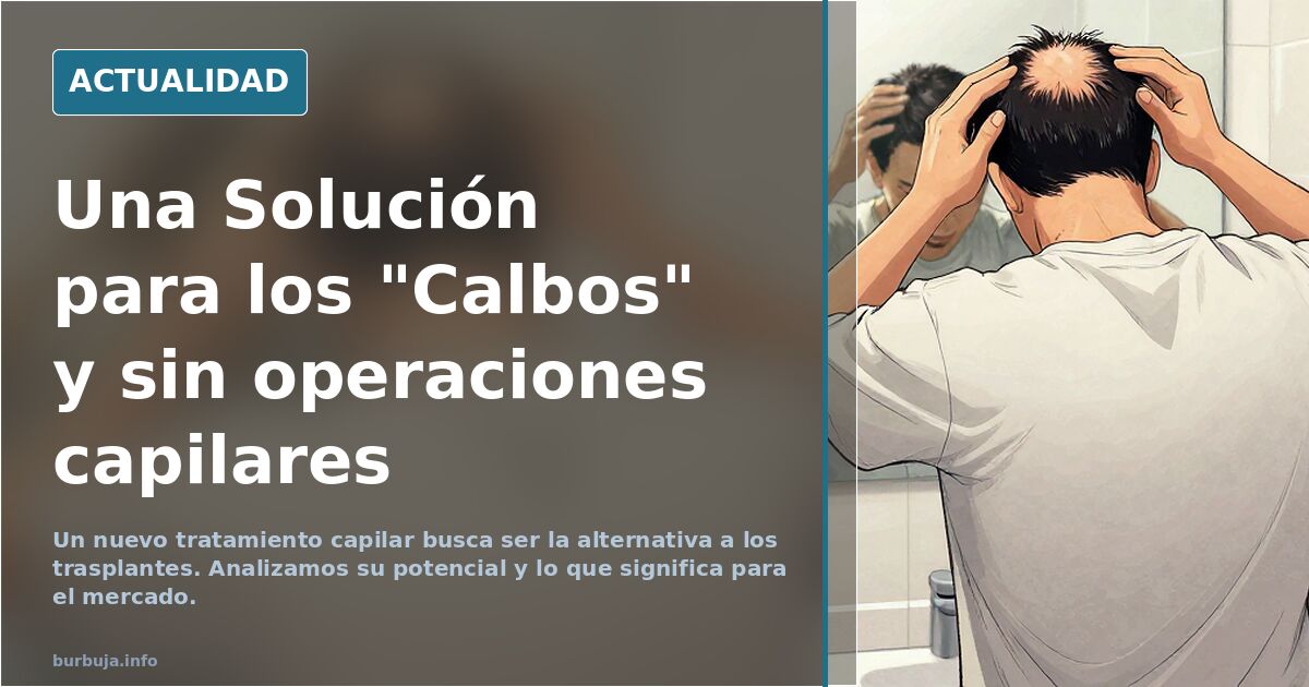 Una Solución para los "Calbos" y sin operaciones capilares