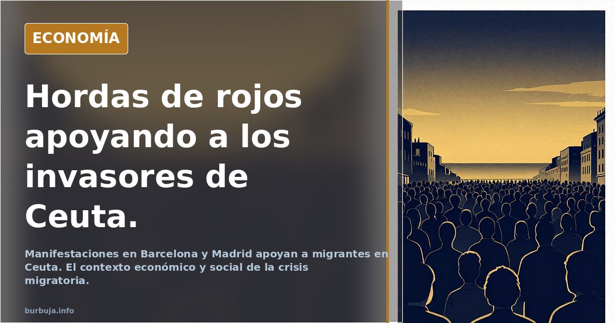 Hordas de rojos apoyando a los invasores de Ceuta.