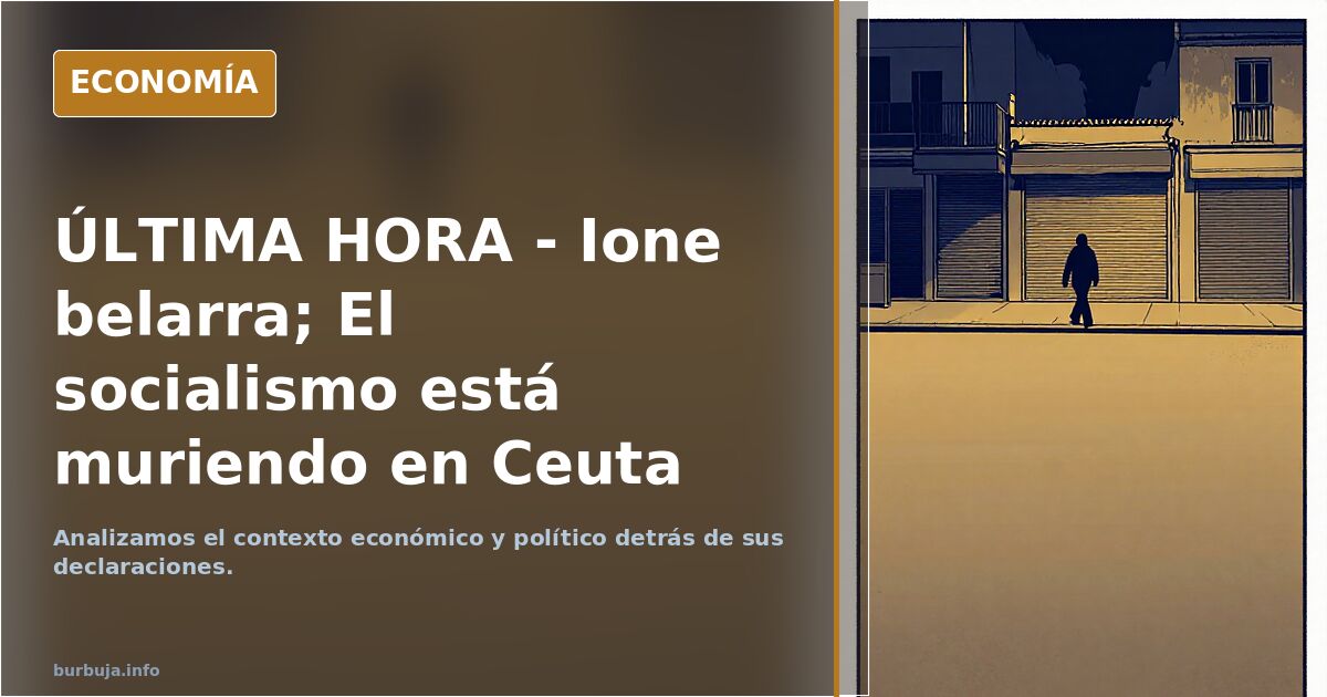 ÚLTIMA HORA - Ione belarra; El socialismo está muriendo en Ceuta