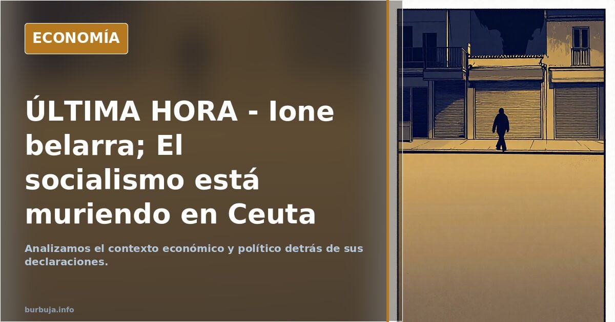 ÚLTIMA HORA - Ione belarra; El socialismo está muriendo en Ceuta