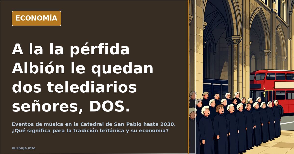 A la la pérfida Albión le quedan dos telediarios señores, DOS.