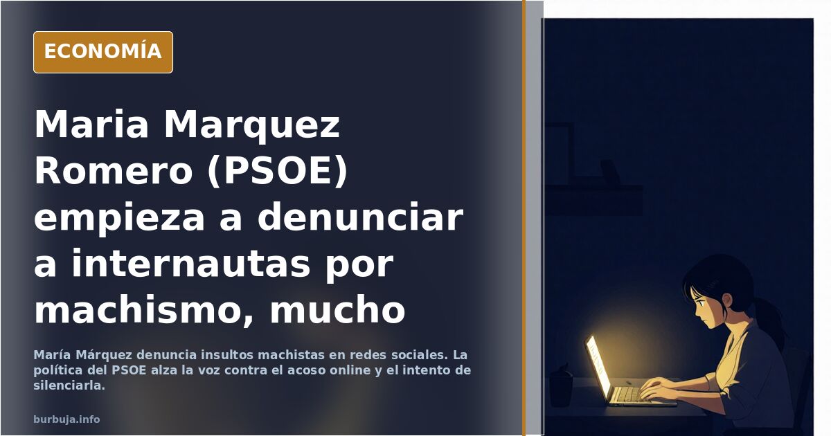 Maria Marquez Romero (PSOE) empieza a denunciar a internautas por machismo, mucho ojo