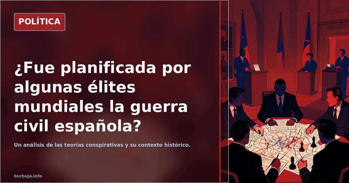 ¿Fue planificada por algunas élites mundiales la guerra civil española?