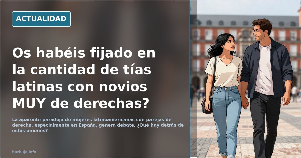 ¿Habéis notado la cantidad de latinas con novios de derechas?