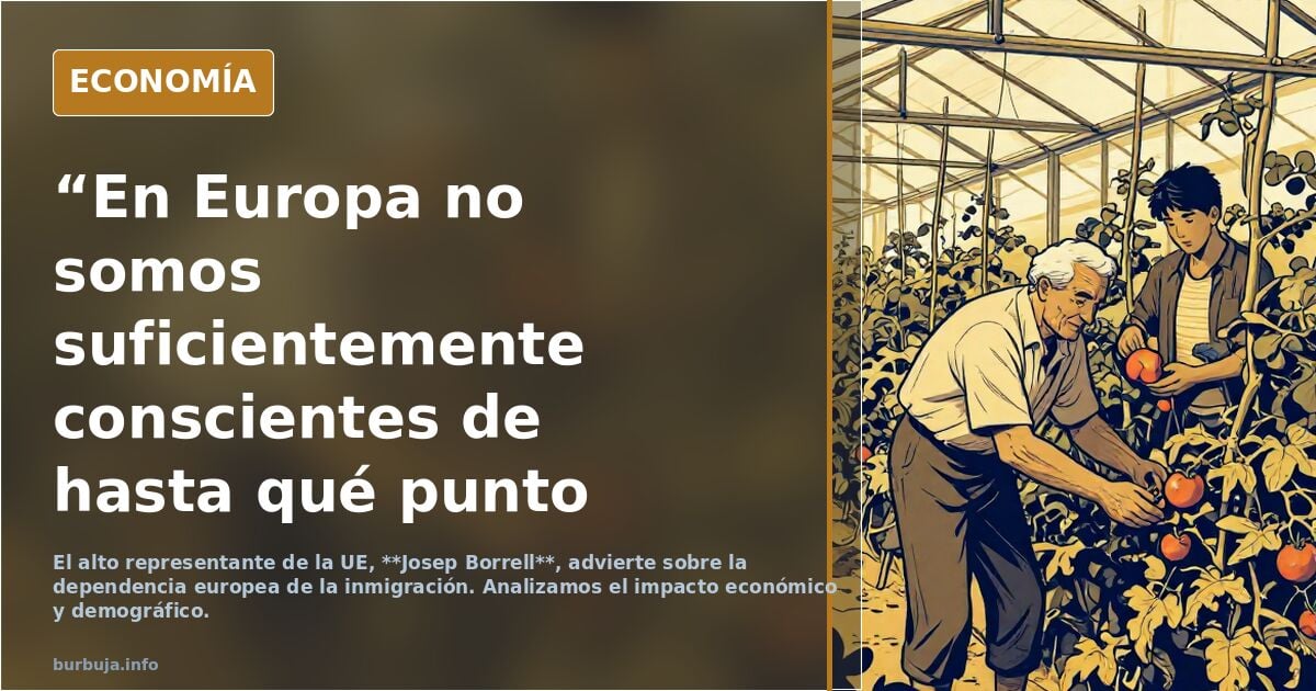 “En Europa no somos suficientemente conscientes de hasta qué punto necesitamos emigrantes"