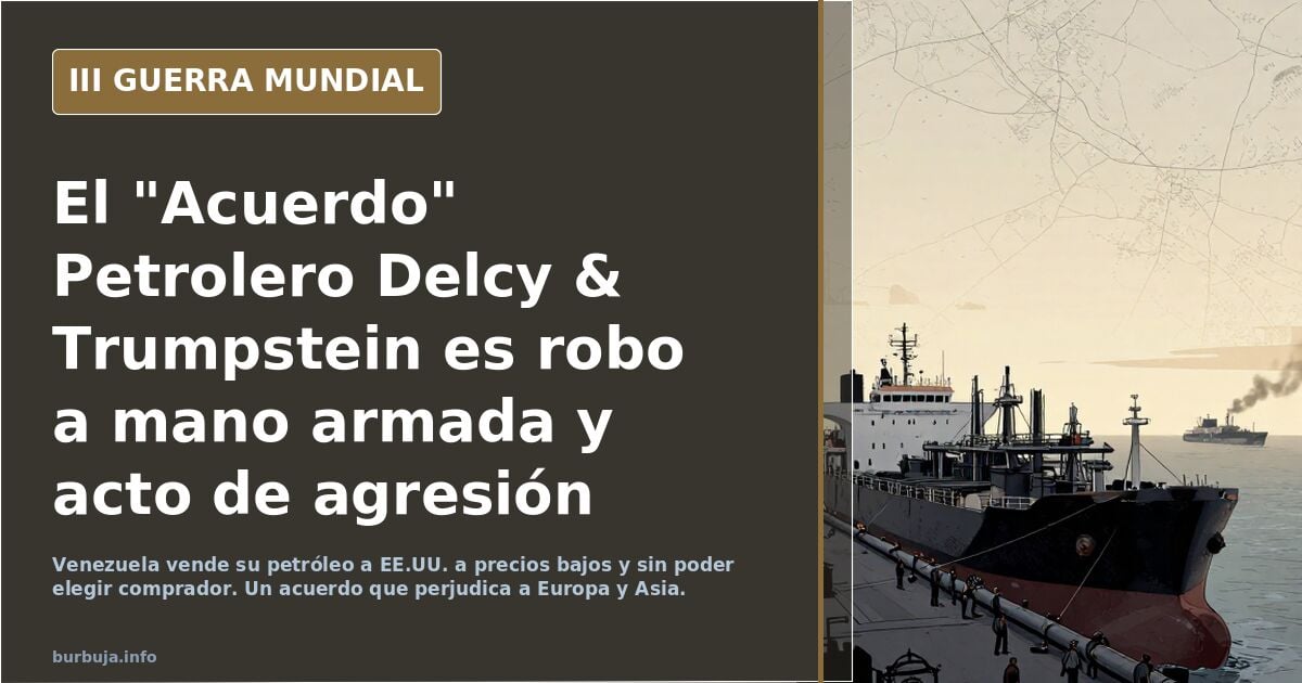 El "Acuerdo" Petrolero Delcy & Trumpstein es robo a mano armada y acto de agresión contra Europa / Asia