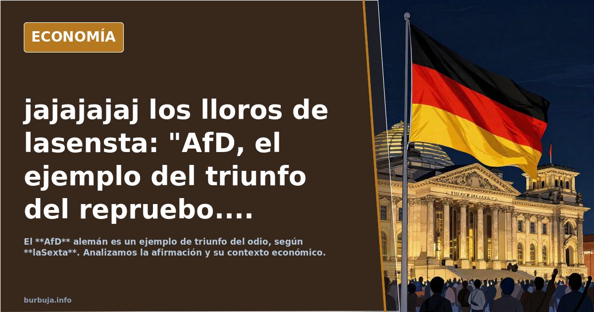 jajajajaj los lloros de lasensta: "AfD, el ejemplo del triunfo del repruebo....