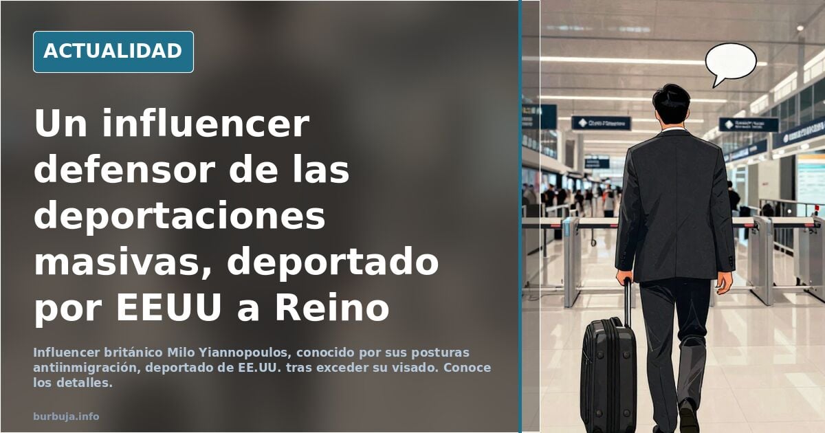Un influencer defensor de las deportaciones masivas, deportado por EEUU a Reino Unido tras ser detenido