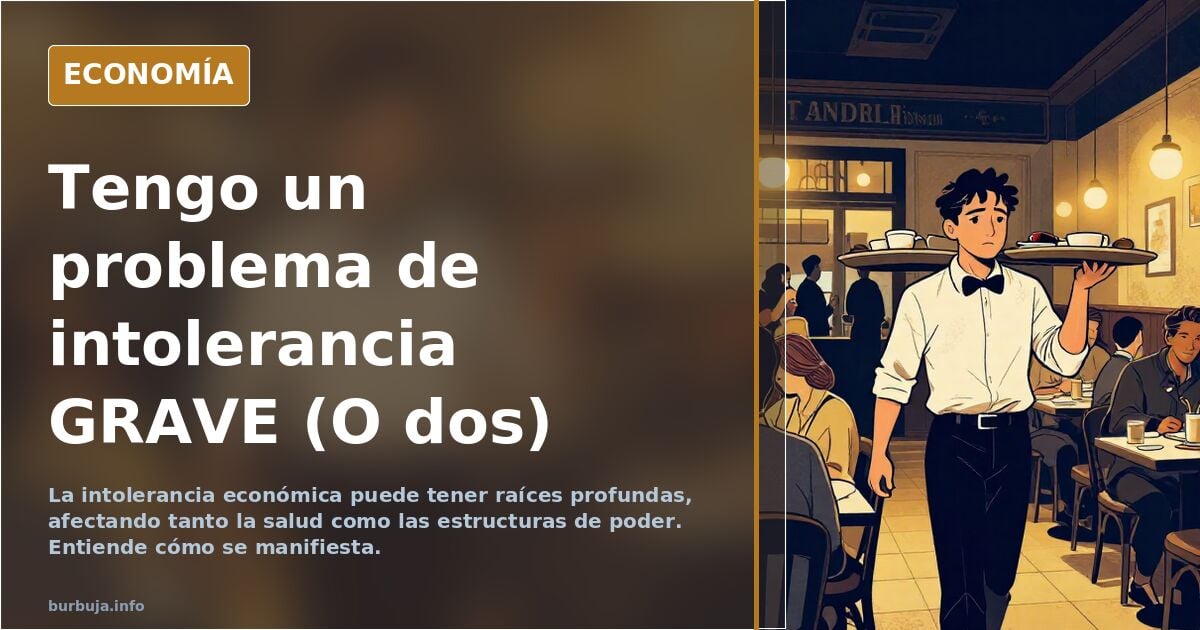 Tengo un problema de intolerancia GRAVE (O dos)