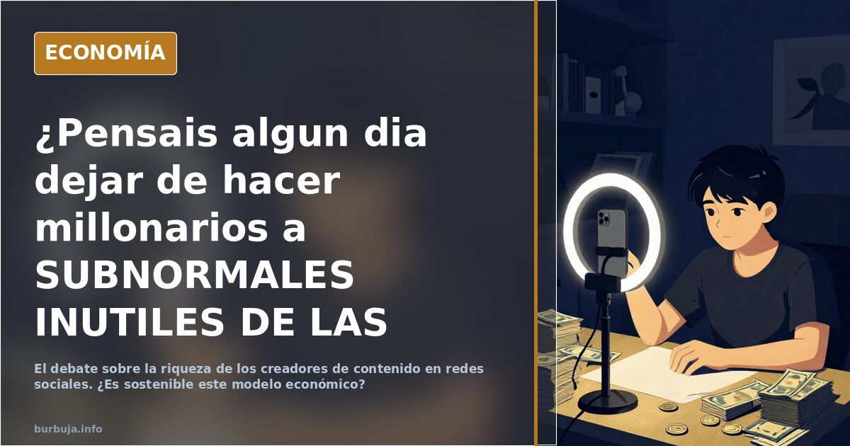 ¿Pensais algun dia dejar de hacer millonarios a SUBNORMALES INUTILES DE LAS REDES?