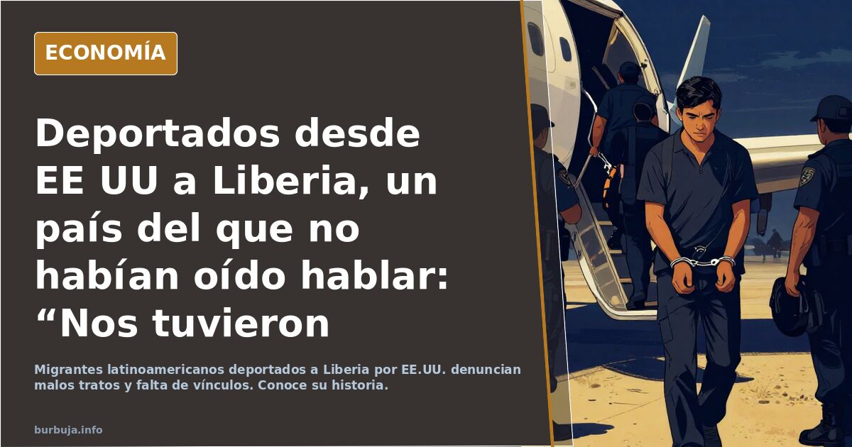 Deportados desde EE UU a Liberia, un país del que no habían oído hablar: “Nos tuvieron encadenados durante todo el viaje”