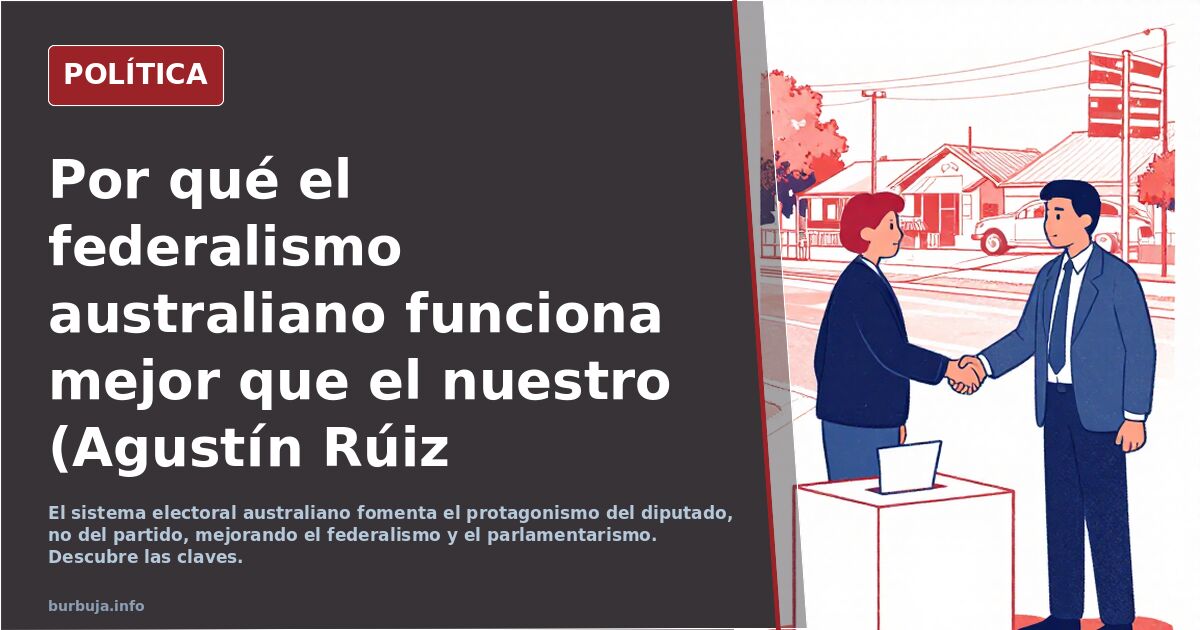 Por qué el federalismo australiano funciona mejor que el nuestro (Agustín Rúiz Robledo en El Hapañol)