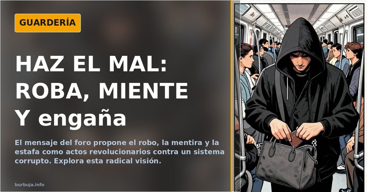 HAZ EL MAL: ROBA, MIENTE Y ESTAFA