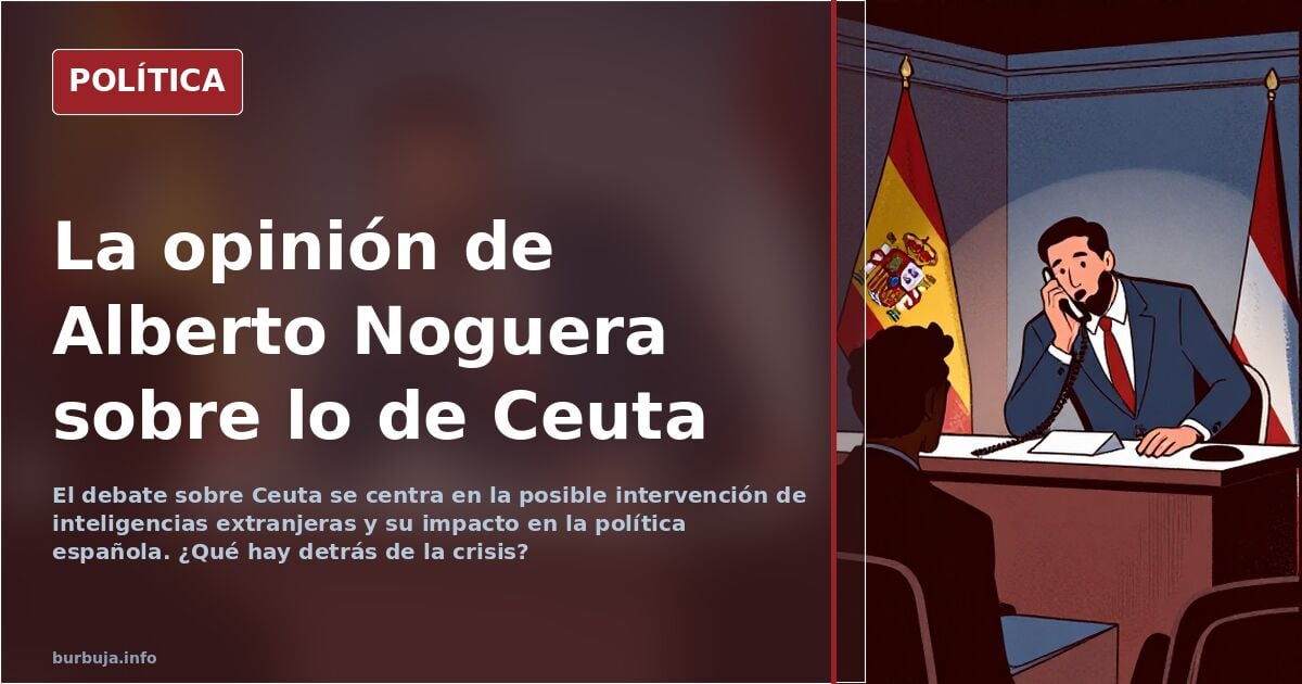 La opinión de Alberto Noguera sobre lo de Ceuta