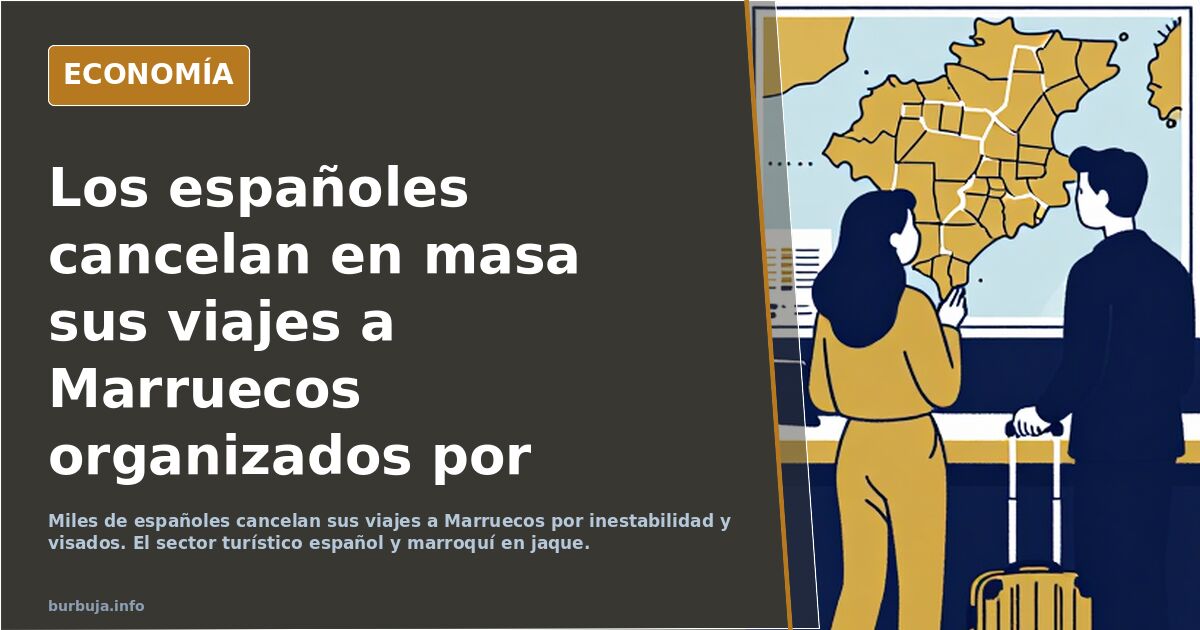 Los españoles cancelan en masa sus viajes a Marruecos organizados por agencias