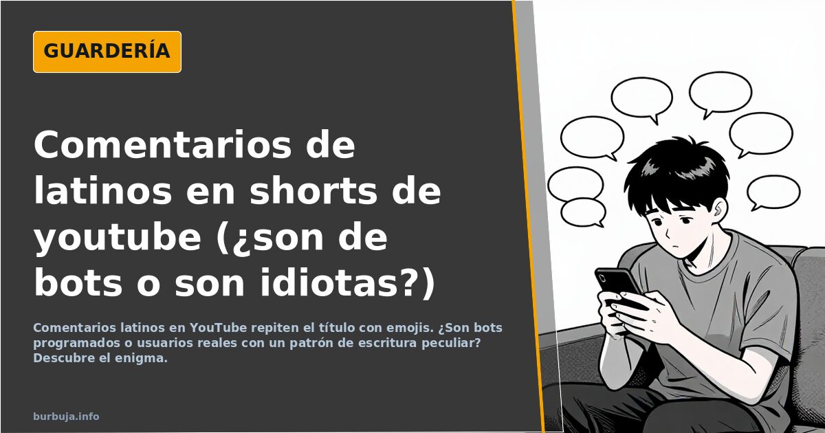 Comentarios de latinos en shorts de youtube (¿son de bots o son idiotas?)