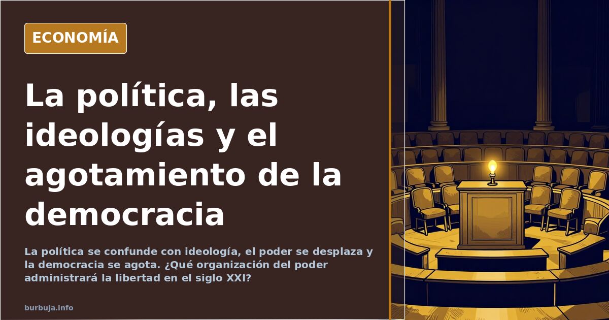 La política, las ideologías y el agotamiento de la democracia
