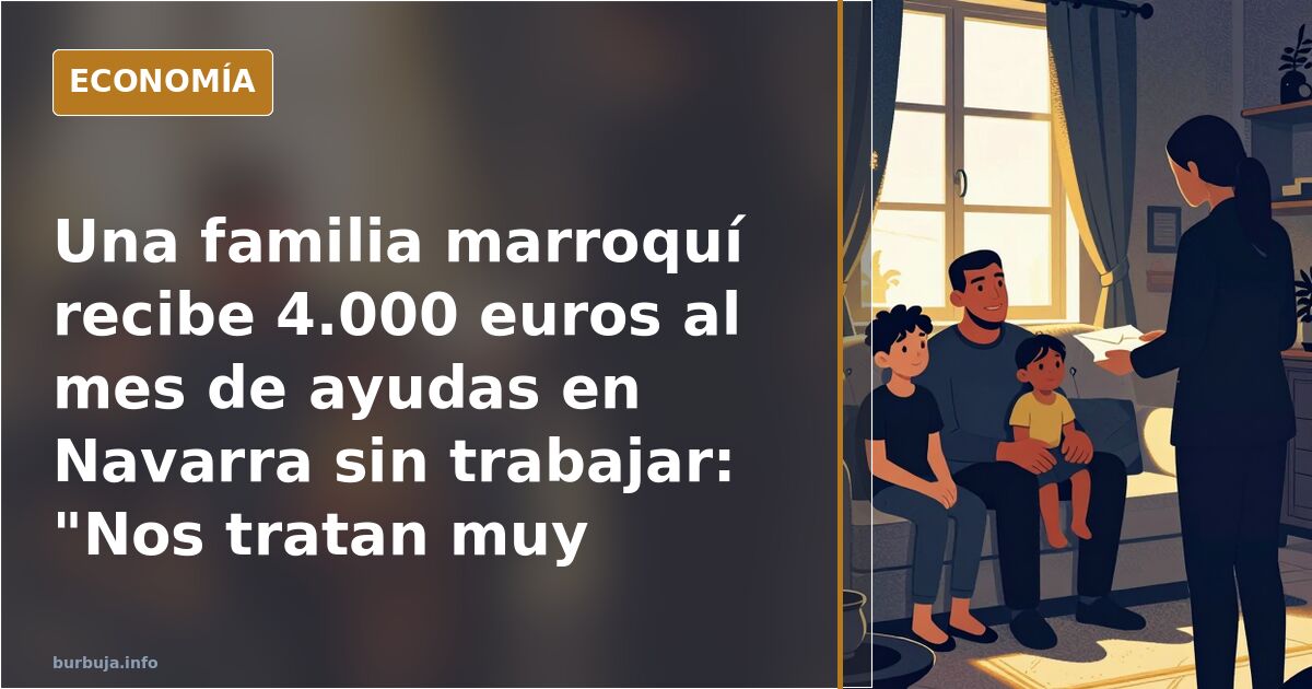 Una familia jovenlandés recibe 4.000 euros al mes de ayudas en Navarra sin trabajar: "Nos tratan muy bien”