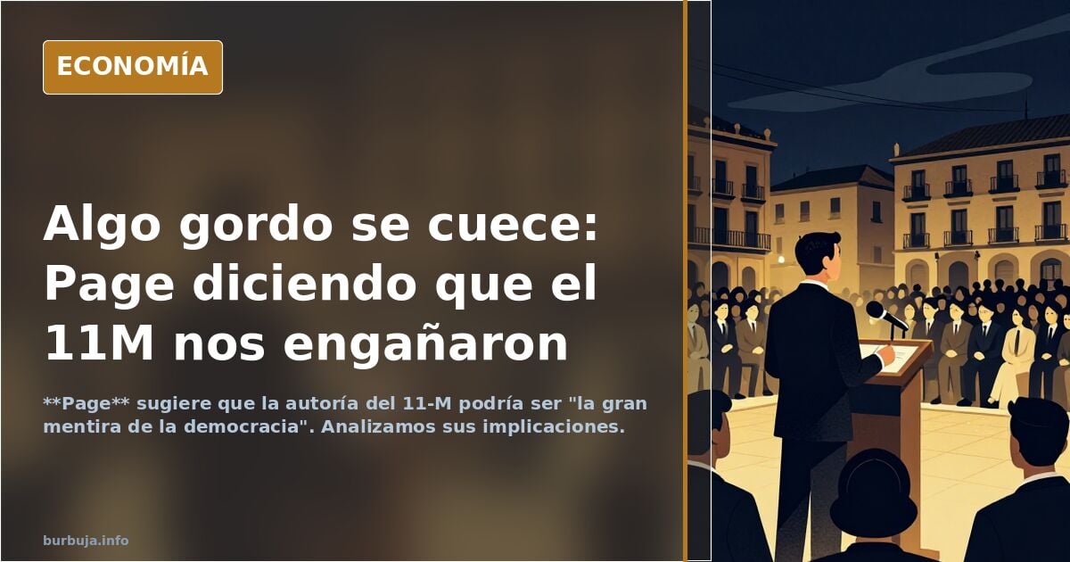 Algo rellenito se cuece: Page diciendo que el 11M nos engañaron