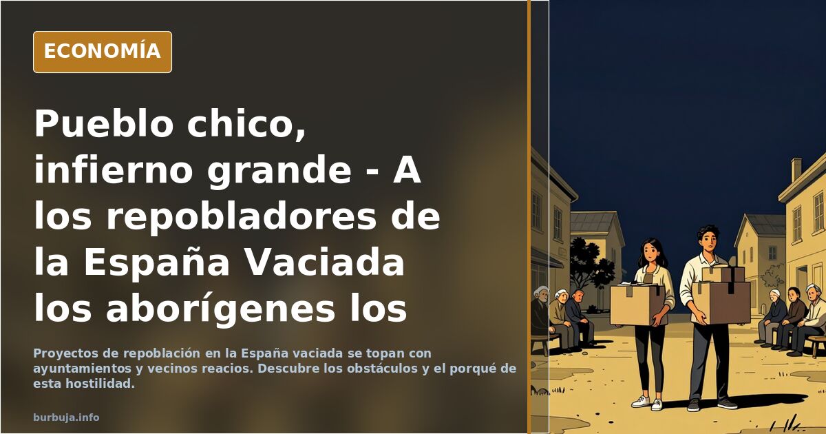 Pueblo pequeño, infierno grande: los repobladores y los locales