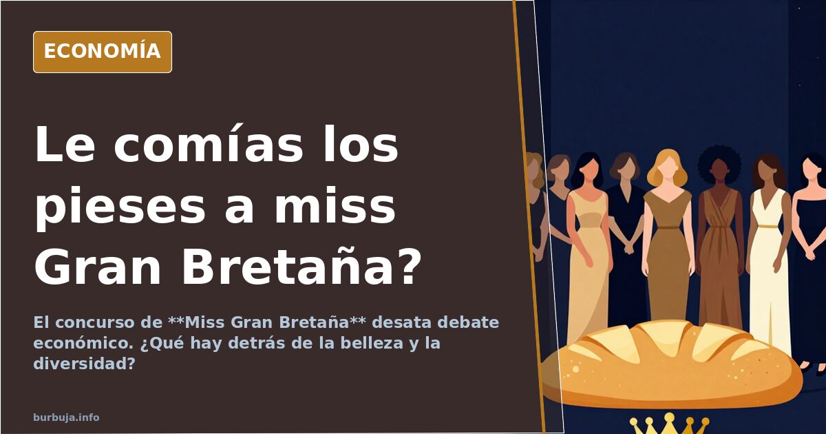 ¿Le comías los pies a miss Gran Bretaña?